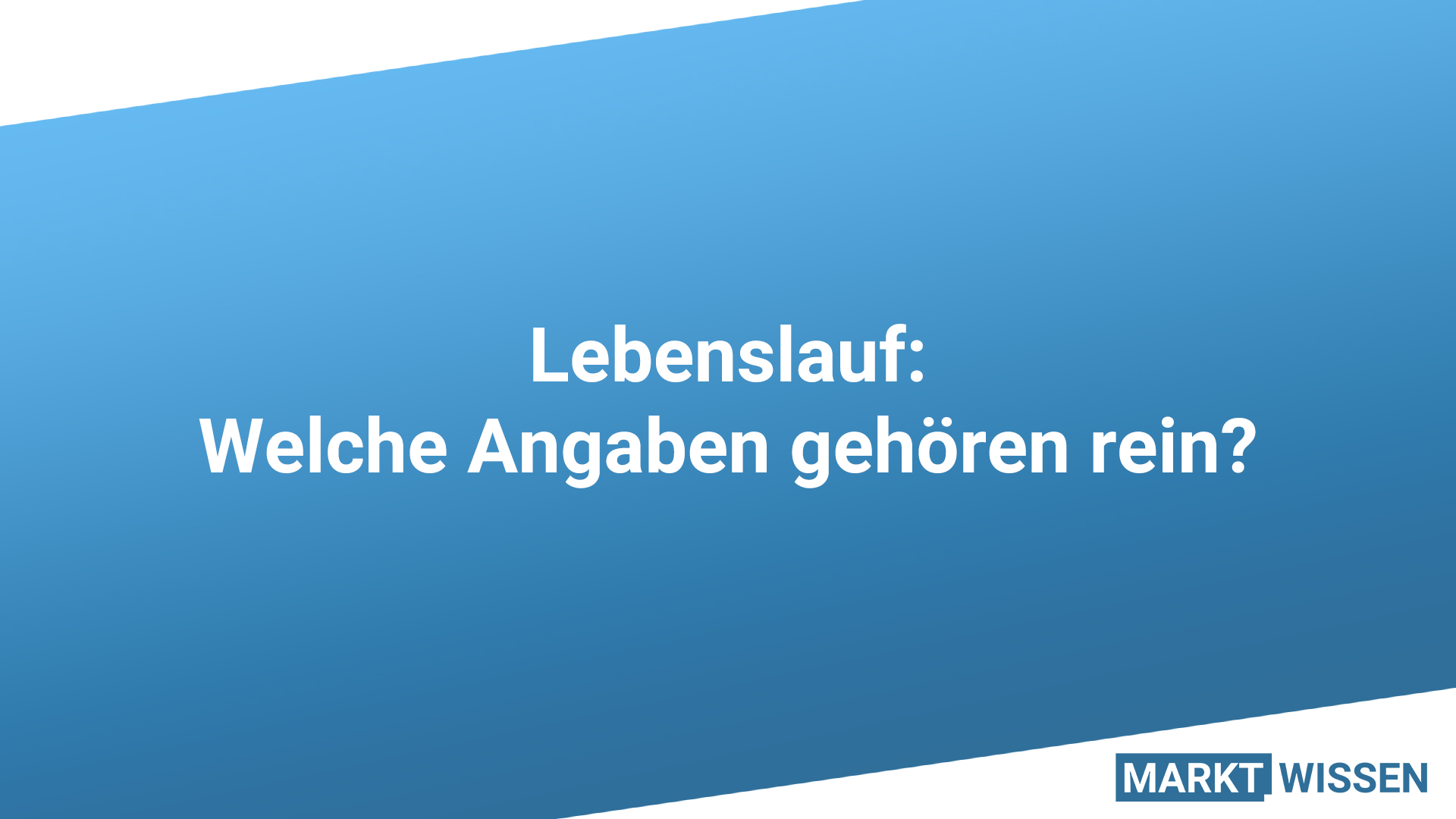 Lebenslauf - welche Angaben gehören rein? Lebenslauf - welche Angaben gehören rein?